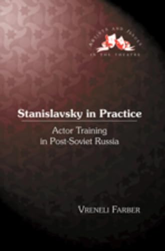 9781433103155: Stanislavsky in Practice: Actor Training in Post-Soviet Russia (Artists and Issues in the Theatre)