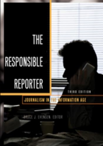 Stock image for The Responsible Reporter : Journalism in the Information Age for sale by Better World Books