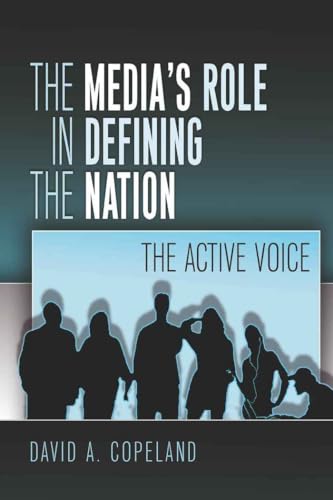 Stock image for The Media's Role in Defining the Nation: The Active Voice (Mediating American History) for sale by Bulrushed Books