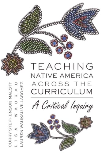 Stock image for Teaching Native America Across the Curriculum: A Critical Inquiry (Counterpoints) for sale by Irish Booksellers