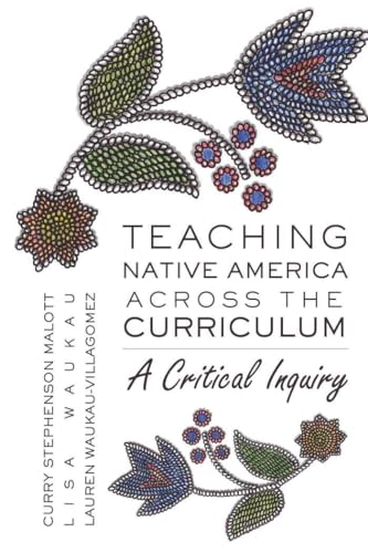 Imagen de archivo de Teaching Native America Across the Curriculum: A Critical Inquiry (Counterpoints) a la venta por Brook Bookstore