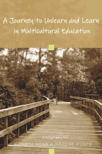 A Journey to Unlearn and Learn in Multicultural Education (9781433104466) by Wang, Hongyu; Olson, Nadine