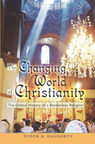 9781433104527: The Changing World of Christianity: The Global History of a Borderless Religion