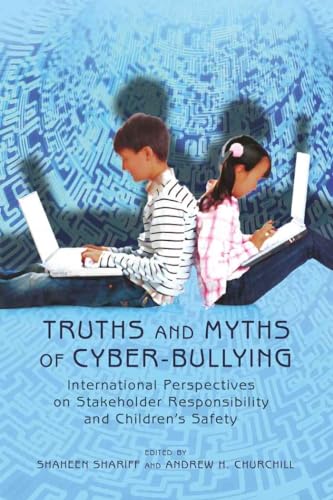 Beispielbild fr Truths and Myths of Cyber-bullying: International Perspectives on Stakeholder Responsibility and Children's Safety zum Verkauf von Book Dispensary