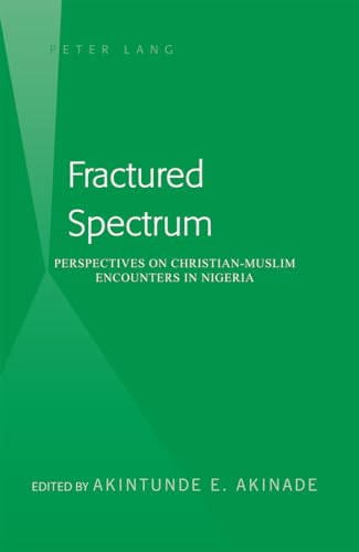 9781433104749: Fractured Spectrum: Perspectives on Christian-Muslim Encounters in Nigeria