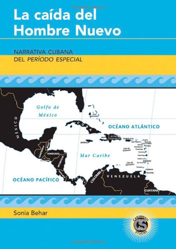 Imagen de archivo de La cada del Hombre Nuevo: Narrativa cubana del "Perodo Especial (Caribbean Studies) (Spanish Edition) a la venta por Winged Monkey Books