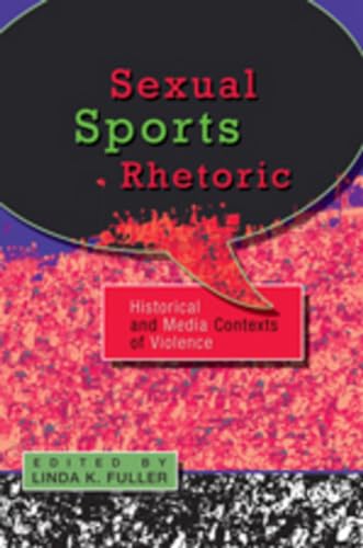 Stock image for Sexual Sports Rhetoric: Historical and Media Contexts of Violence for sale by Mispah books