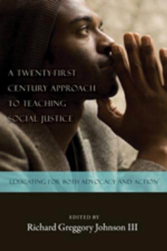 Beispielbild fr A Twenty-first Century Approach to Teaching Social Justice: Educating for Both Advocacy and Action (Counterpoints) zum Verkauf von Books From California