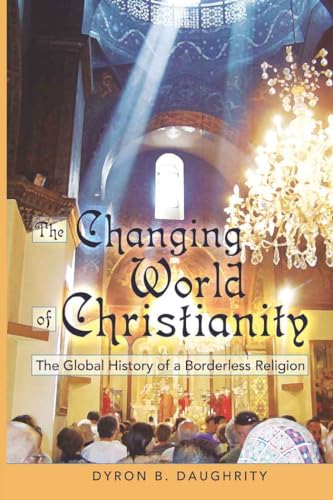 9781433105234: The Changing World of Christianity: The Global History of a Borderless Religion