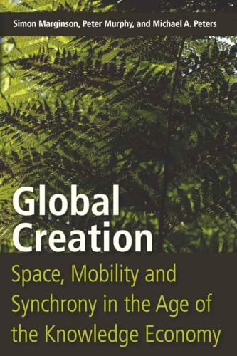 Stock image for Global Creation: Space, Mobility, and Synchrony in the Age of the Knowledge Economy for sale by HPB-Red