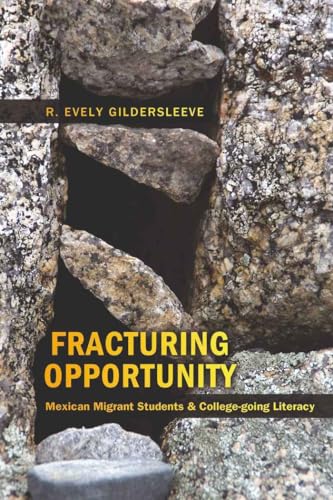 9781433105531: Fracturing Opportunity: Mexican Migrant Students and College-going Literacy: 362 (Counterpoints: Studies in Criticality)