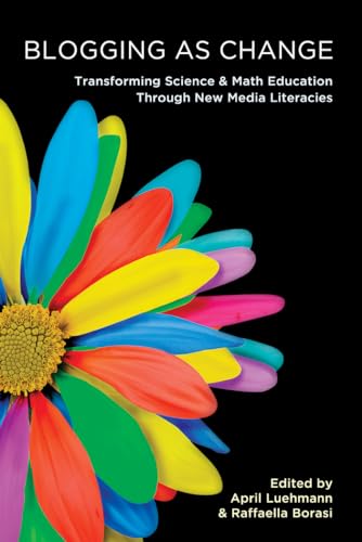 9781433105593: Blogging as Change: Transforming Science and Math Education through New Media Literacies: 41 (New Literacies and Digital Epistemologies)
