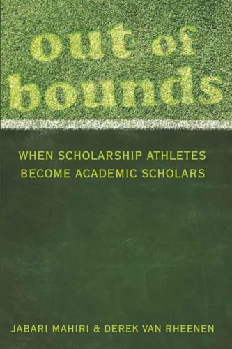 Out of Bounds: When Scholarship Athletes Become Academic Scholars (9781433105685) by Mahiri, Jabari; Van Rheenen, Derek