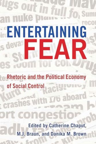 9781433105852: Entertaining Fear: Rhetoric and the Political Economy of Social Control: 18 (Frontiers in Political Communication)