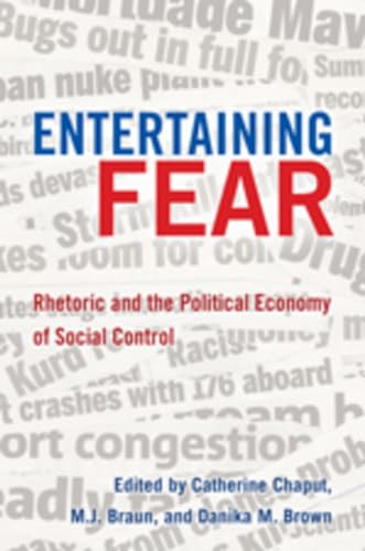 9781433105869: Entertaining Fear: Rhetoric and the Political Economy of Social Control (Frontiers in Political Communication)