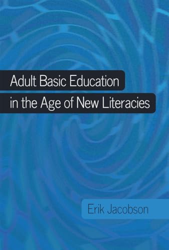 9781433106002: Adult Basic Education in the Age of New Literacies: 42 (New Literacies and Digital Epistemologies)