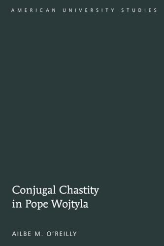 9781433106118: Conjugal Chastity in Pope Wojtyla (291) (American University Studies: Series 7: Theology and Religion)