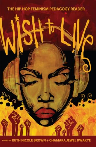 Imagen de archivo de Wish to Live: The Hip-hop Feminism Pedagogy Reader (Educational Psychology) a la venta por HPB-Red