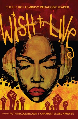 Stock image for Wish to Live The Hiphop Feminism Pedagogy Reader 3 Educational Psychology Critical Pedagogical Perspectives for sale by PBShop.store US