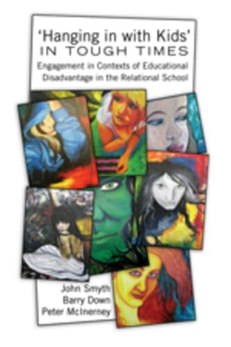Imagen de archivo de Hanging in with Kids in Tough Times: Engagement in Contexts of Educational Disadvantage in the Relational School (Adolescent Cultures, School, and Society) a la venta por suffolkbooks
