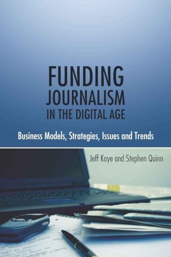 Beispielbild fr Funding Journalism in the Digital Age Business Models, Strategies, Issues and Trends zum Verkauf von Buchpark