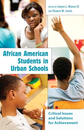 African American Students in Urban Schools: Critical Issues and Solutions for Achievement (Educational Psychology) (9781433106866) by Moore III, James L.; Lewis, Chance W.