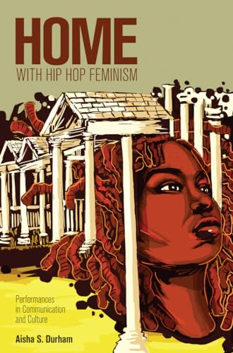 Stock image for Home with Hip Hop Feminism : Performances in Communication and Culture for sale by Ria Christie Collections