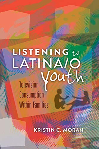 Stock image for Listening to Latina/o Youth : Television Consumption Within Families for sale by Ria Christie Collections