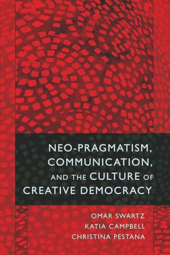 Stock image for Neo-Pragmatism, Communication, and the Culture of Creative Democracy for sale by HPB-Red