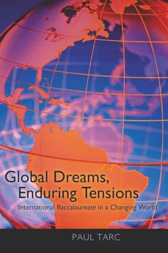 Imagen de archivo de Global Dreams, Enduring Tensions; International Baccalaureate in a Changing World a la venta por Greener Books