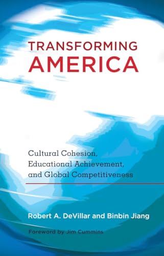 Imagen de archivo de Transforming America : Cultural Cohesion, Educational Achievement, and Global Competitiveness a la venta por Better World Books