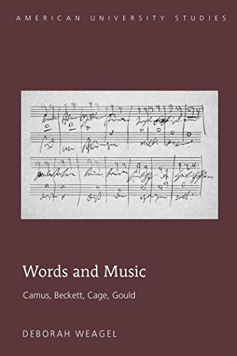 9781433108365: Words and Music: Camus, Beckett, Cage, Gould: 38 (American University Studies: Series 20: Fine Arts)