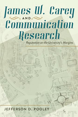 Stock image for James W. Carey and Communication Research: Reputation at the Universitys Margins for sale by Reuseabook