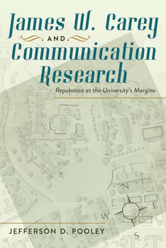Stock image for James W. Carey and Communication Research: Reputation at the University?s Margins for sale by cornacres