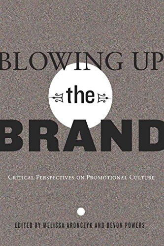 9781433108679: Blowing Up the Brand: Critical Perspectives on Promotional Culture (21) (Popular Culture and Everyday Life)