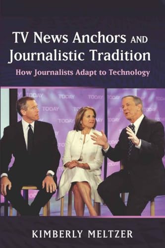 9781433108952: TV News Anchors and Journalistic Tradition: How Journalists Adapt to Technology