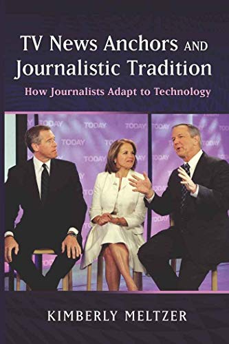 9781433108969: TV News Anchors and Journalistic Tradition: How Journalists Adapt to Technology