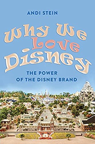 Stock image for Why We Love Disney: The Power of the Disney Brand for sale by medimops