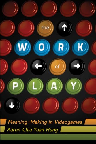 9781433109058: The Work of Play: Meaning-Making in Videogames