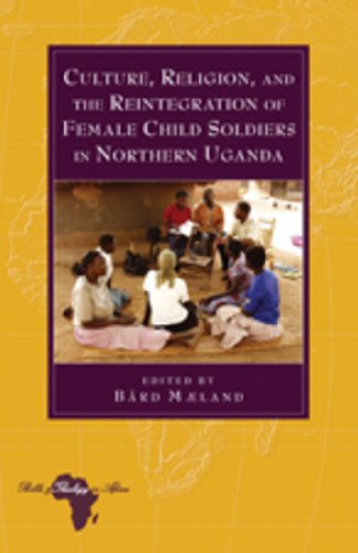 Stock image for Culture, Religion, and the Reintegration of Female Child Soldiers in Northern Uganda 10 Bible and Theology in Africa for sale by PBShop.store US