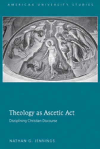 9781433109904: Theology As Ascetic Act: Disciplining Christian Discourse: 307