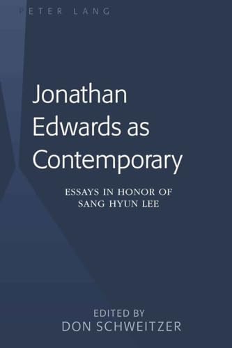 9781433110146: Jonathan Edwards as Contemporary: Essays in Honor of Sang Hyun Lee