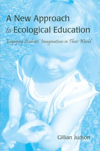 9781433110214: A New Approach to Ecological Education: Engaging Students’ Imaginations in Their World