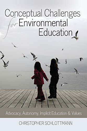 Beispielbild fr Conceptual Challenges for Environmental Education: Advocacy, Autonomy, Implicit Education and Values zum Verkauf von medimops