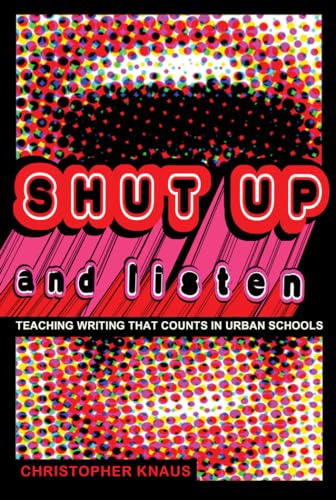 9781433111211: Shut Up and Listen: Teaching Writing that Counts in Urban Schools: 7 (Black Studies and Critical Thinking)
