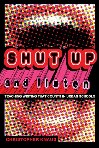 9781433111235: Shut Up and Listen: Teaching Writing that Counts in Urban Schools: 7 (Black Studies and Critical Thinking)