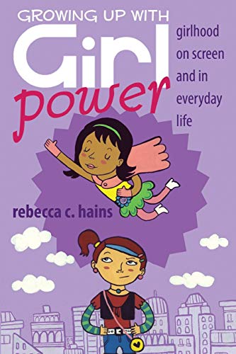 Stock image for Growing Up With Girl Power : Girlhood On Screen and in Everyday Life for sale by Ria Christie Collections