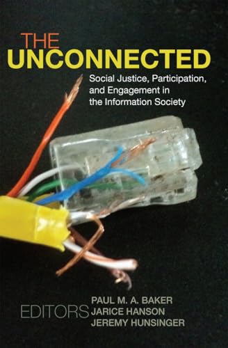 Imagen de archivo de The Unconnected: Social Justice, Participation, and Engagement in the Information Society (Digital Formations) a la venta por HPB-Red