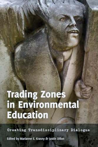 Stock image for Trading Zones in Environmental Education: Creating Transdisciplinary Dialogue ([Re]thinking Environmental Education) for sale by suffolkbooks