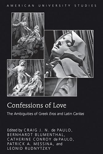 Stock image for Confessions of Love: The Ambiguities of Greek "Eros and Latin "Caritas (American University Studies) for sale by Books From California
